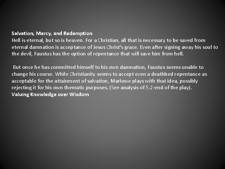 Salvation, Mercy, and Redemption Hell is eternal, but so is heaven. For a Christian,