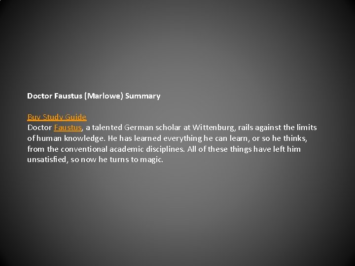 Doctor Faustus (Marlowe) Summary Buy Study Guide Doctor Faustus, a talented German scholar at
