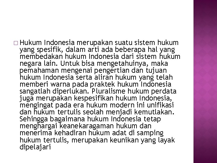 � Hukum Indonesia merupakan suatu sistem hukum yang spesifik, dalam arti ada beberapa hal