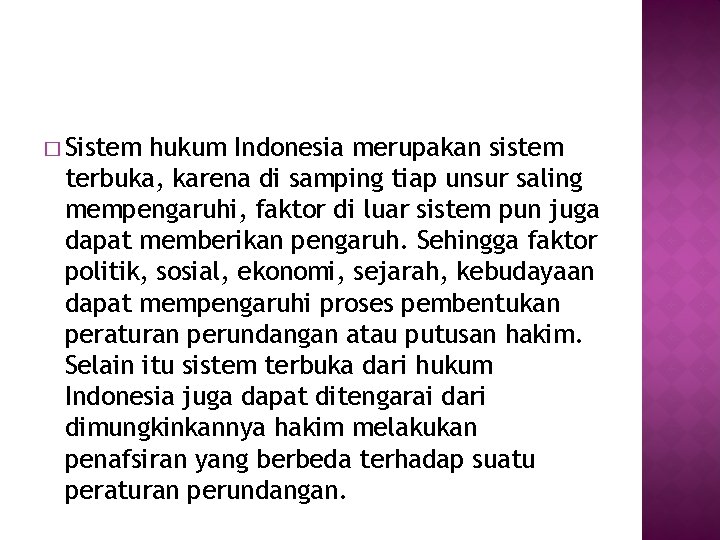 � Sistem hukum Indonesia merupakan sistem terbuka, karena di samping tiap unsur saling mempengaruhi,