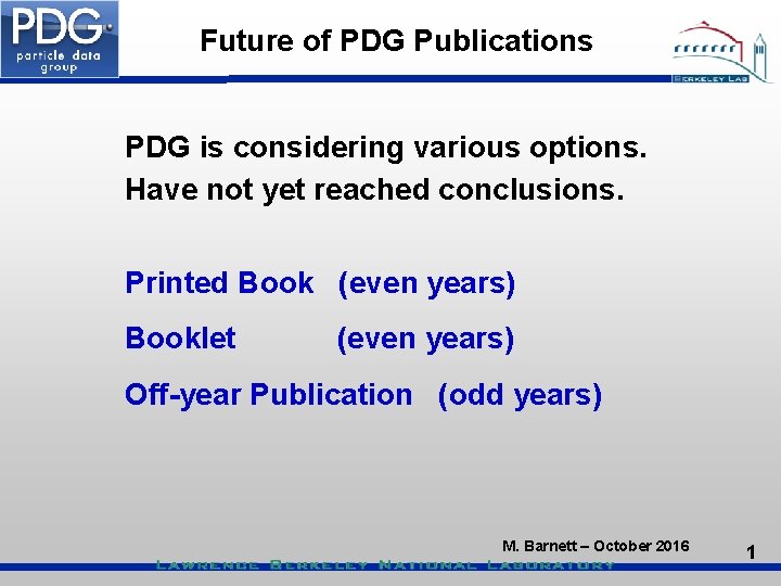 Future of PDG Publications PDG is considering various options. Have not yet reached conclusions.