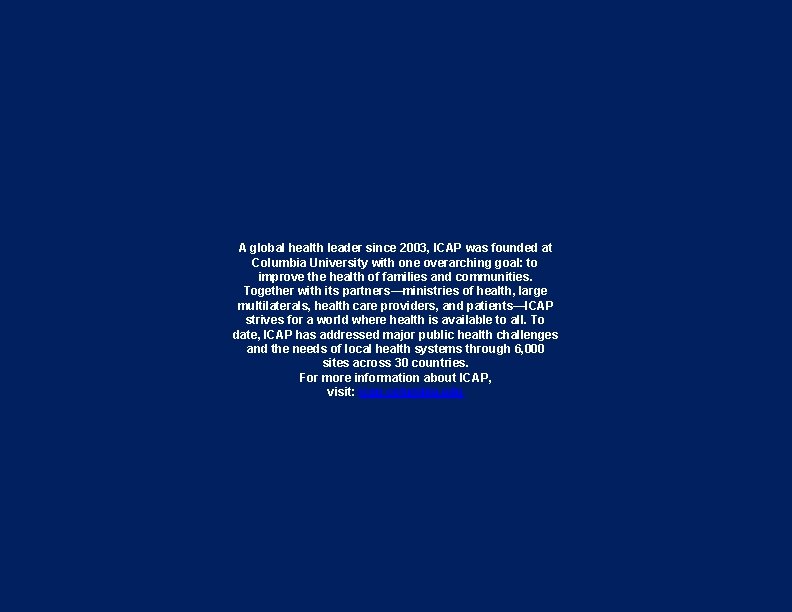 A global health leader since 2003, ICAP was founded at Columbia University with one