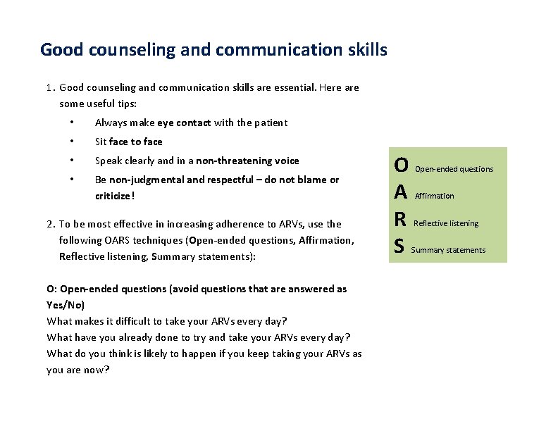 Good counseling and communication skills 1. Good counseling and communication skills are essential. Here