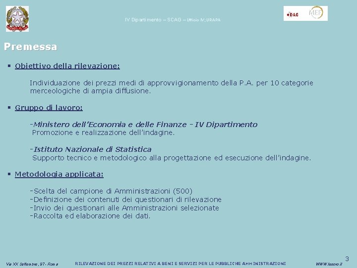 IV Dipartimento – SCAG – Ufficio IV; URAPA Premessa § Obiettivo della rilevazione: Individuazione