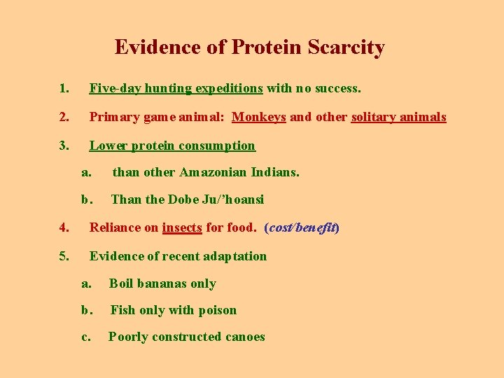 Evidence of Protein Scarcity 1. Five-day hunting expeditions with no success. 2. Primary game