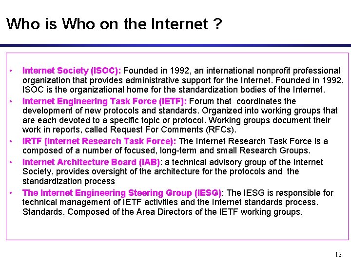 Who is Who on the Internet ? • • • Internet Society (ISOC): Founded