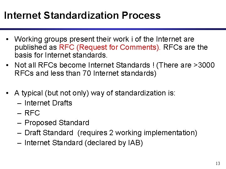 Internet Standardization Process • Working groups present their work i of the Internet are