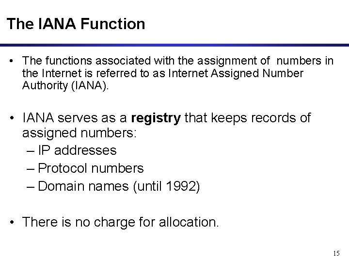 The IANA Function • The functions associated with the assignment of numbers in the