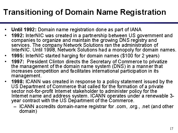 Transitioning of Domain Name Registration • Until 1992: Domain name registration done as part