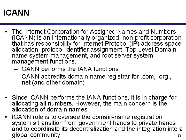 ICANN • The Internet Corporation for Assigned Names and Numbers (ICANN) is an internationally