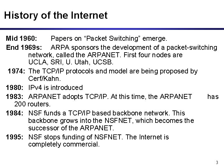 History of the Internet Mid 1960: Papers on “Packet Switching” emerge. End 1969 s: