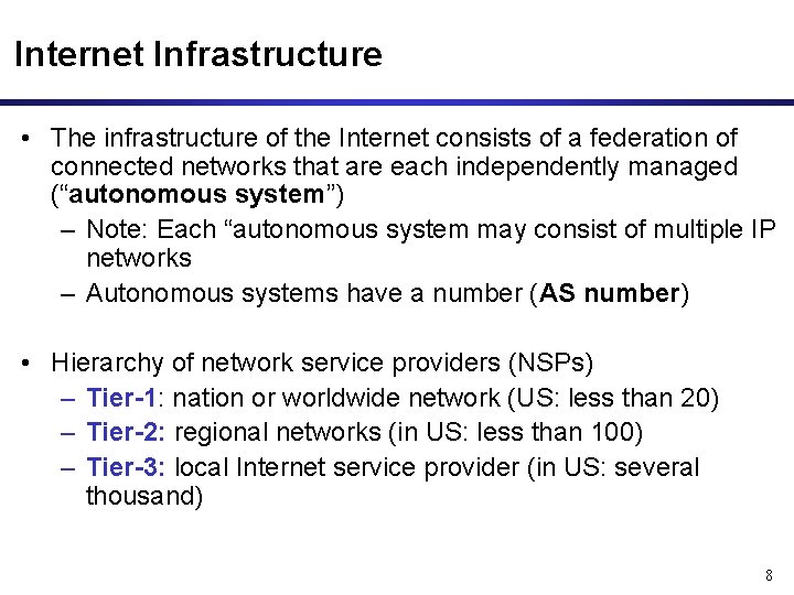 Internet Infrastructure • The infrastructure of the Internet consists of a federation of connected