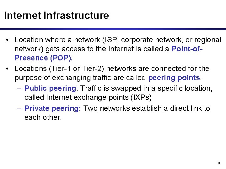 Internet Infrastructure • Location where a network (ISP, corporate network, or regional network) gets
