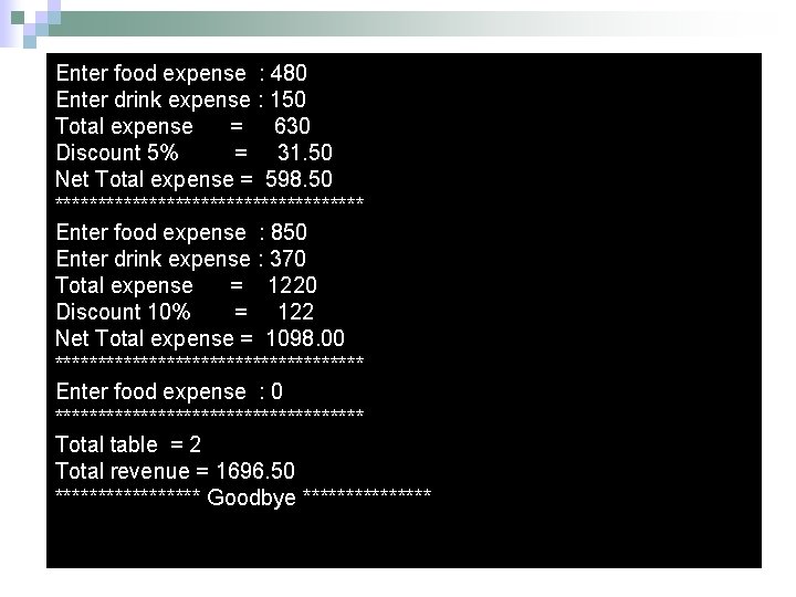 Enter food expense : 480 Enter drink expense : 150 Total expense = 630