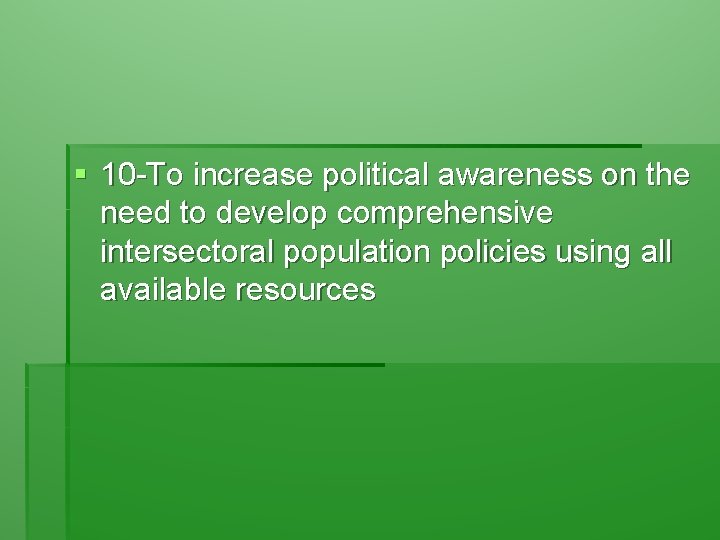 § 10 -To increase political awareness on the need to develop comprehensive intersectoral population
