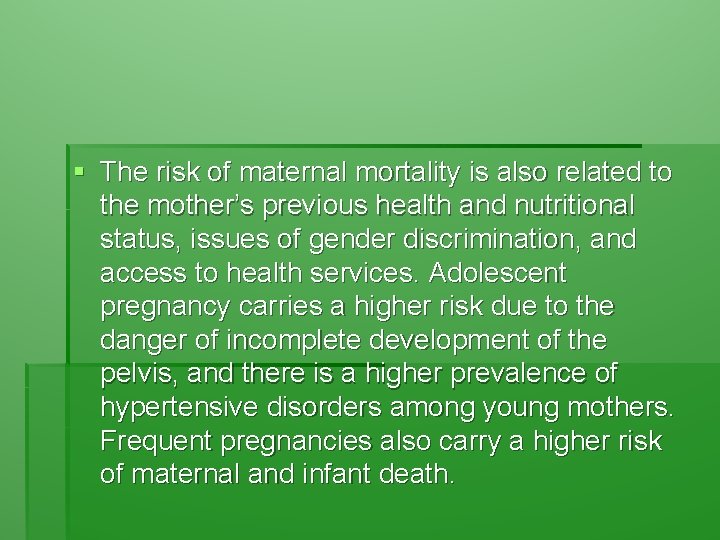 § The risk of maternal mortality is also related to the mother’s previous health