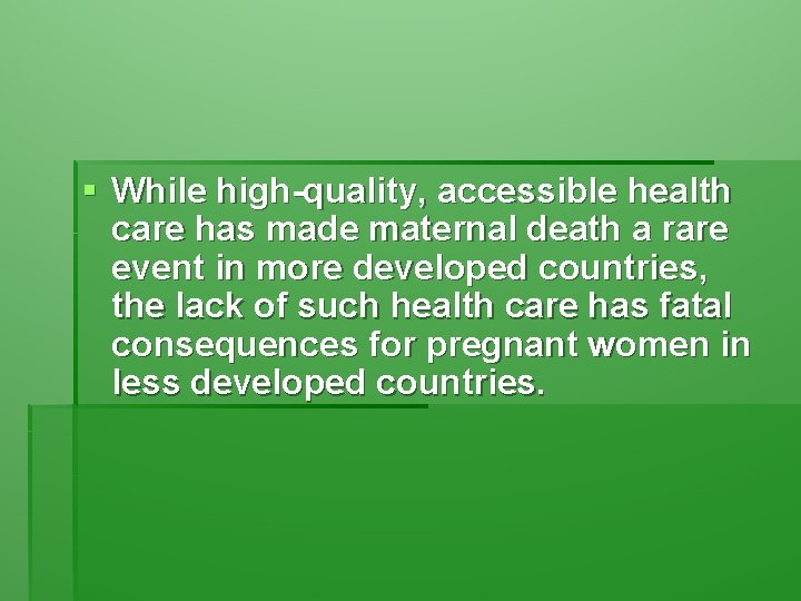 § While high-quality, accessible health care has made maternal death a rare event in