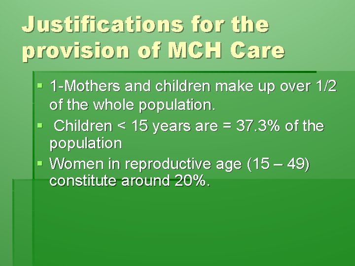 Justifications for the provision of MCH Care § 1 -Mothers and children make up