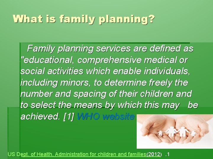 What is family planning? Family planning services are defined as "educational, comprehensive medical or