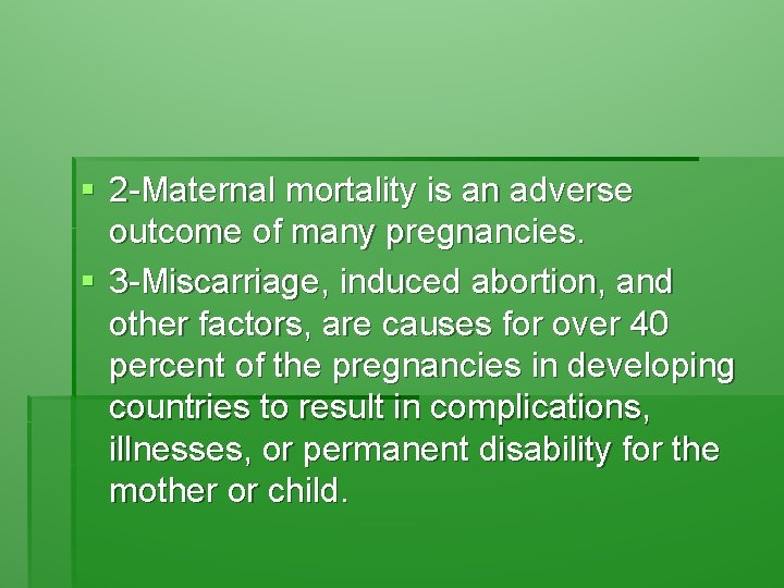 § 2 -Maternal mortality is an adverse outcome of many pregnancies. § 3 -Miscarriage,