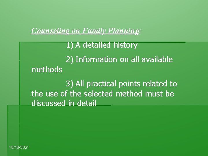 Counseling on Family Planning: 1) A detailed history 2) Information on all available methods