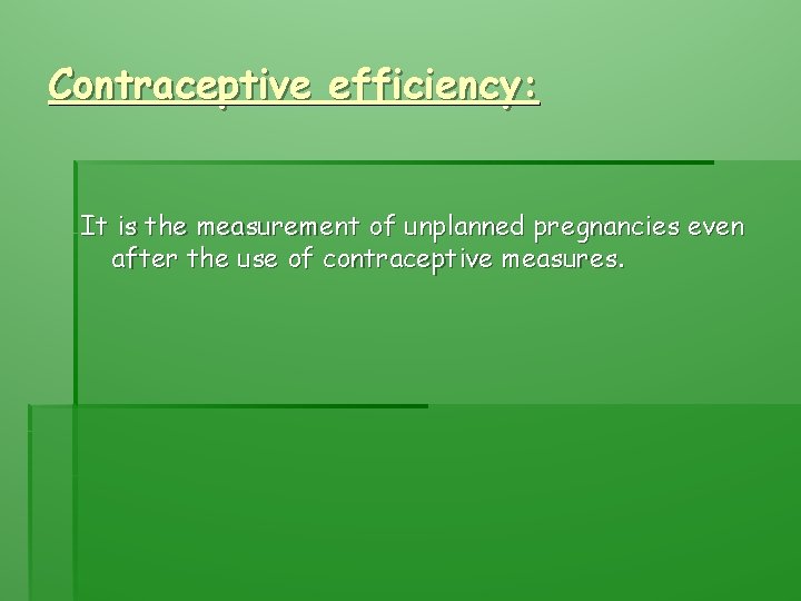 Contraceptive efficiency: It is the measurement of unplanned pregnancies even after the use of