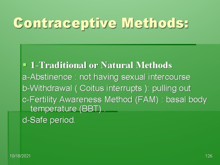 Contraceptive Methods: § 1 -Traditional or Natural Methods a-Abstinence : not having sexual intercourse