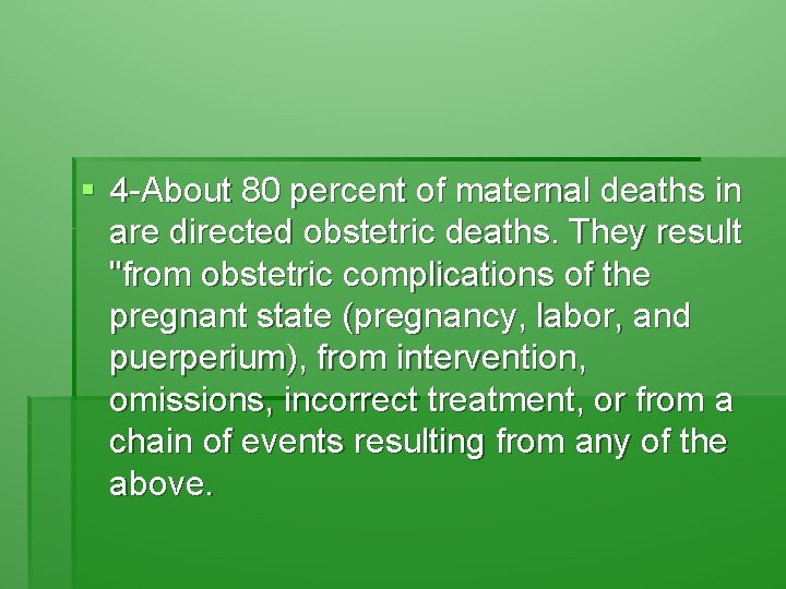 § 4 -About 80 percent of maternal deaths in are directed obstetric deaths. They