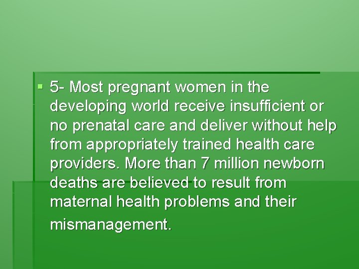 § 5 - Most pregnant women in the developing world receive insufficient or no