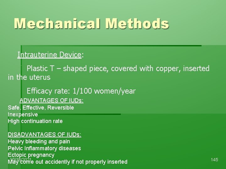Mechanical Methods Intrauterine Device: Plastic T – shaped piece, covered with copper, inserted in
