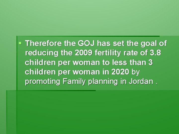 § Therefore the GOJ has set the goal of reducing the 2009 fertility rate