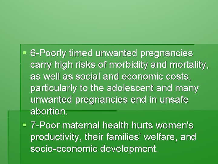 § 6 -Poorly timed unwanted pregnancies carry high risks of morbidity and mortality, as