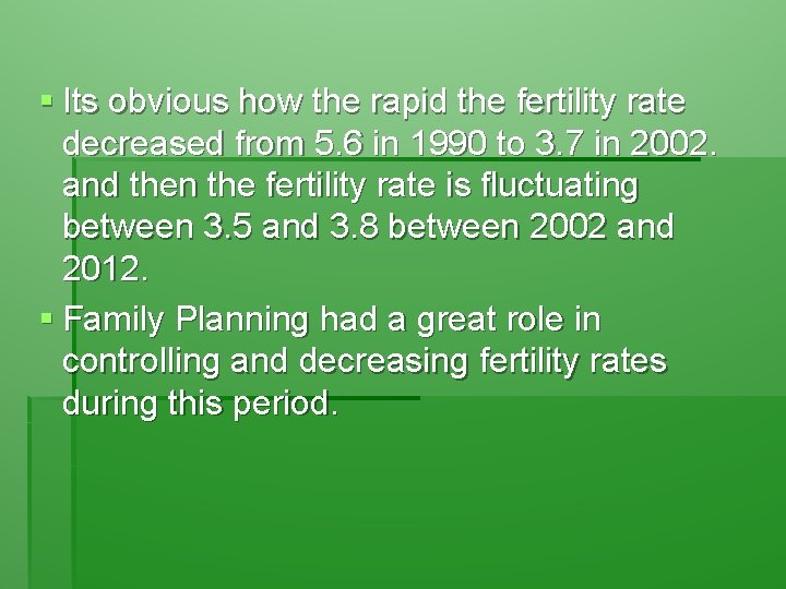 § Its obvious how the rapid the fertility rate decreased from 5. 6 in