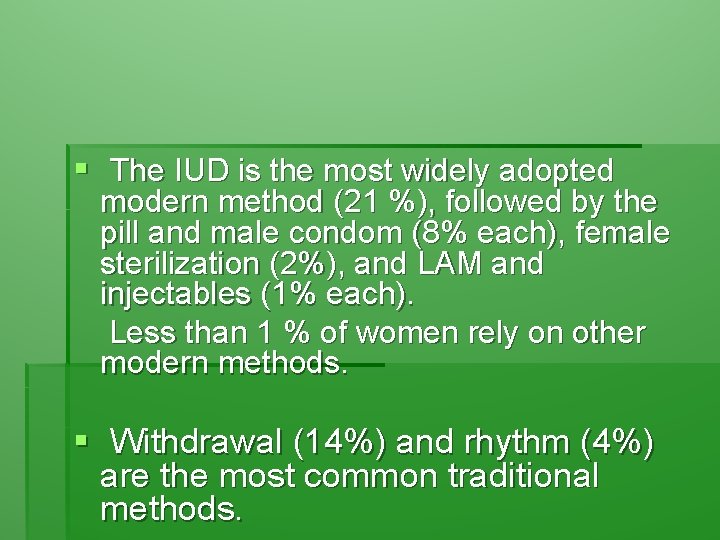 § The IUD is the most widely adopted modern method (21 %), followed by