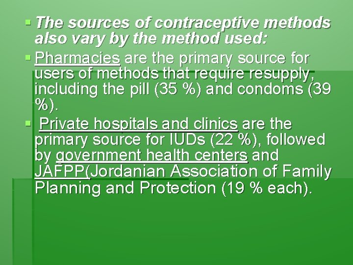 § The sources of contraceptive methods also vary by the method used: § Pharmacies