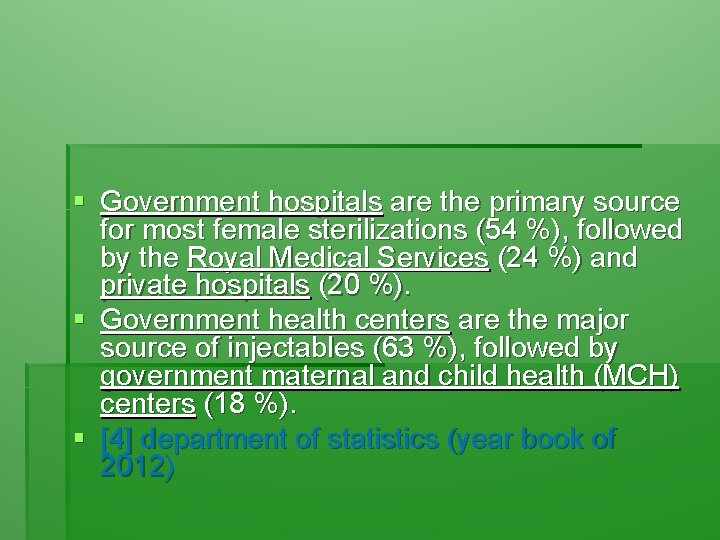 § Government hospitals are the primary source for most female sterilizations (54 %), followed