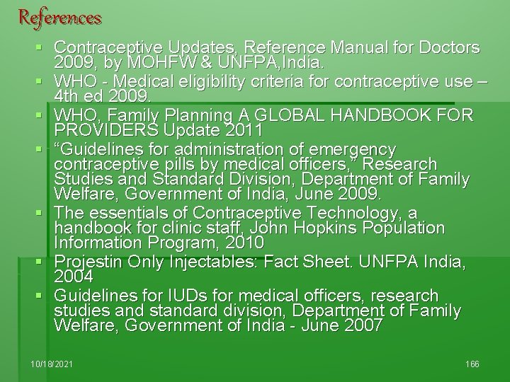References § Contraceptive Updates, Reference Manual for Doctors 2009, by MOHFW & UNFPA, India.