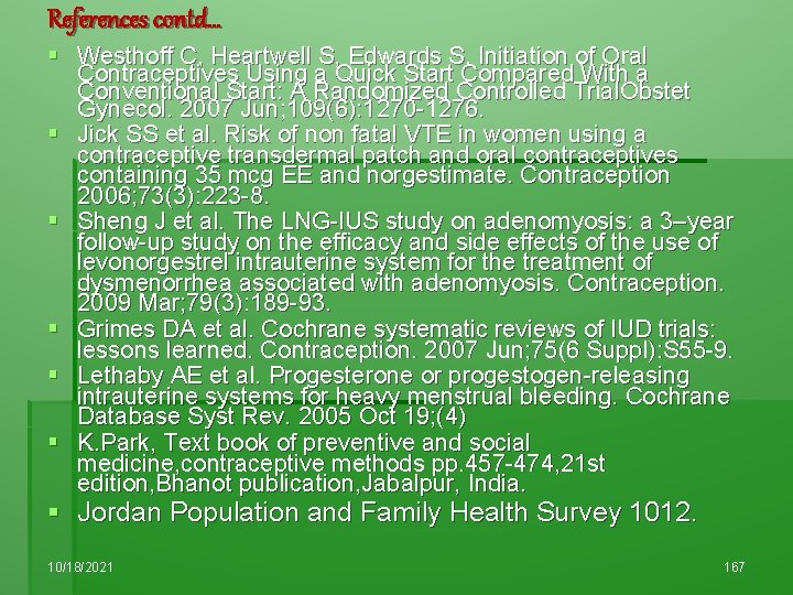 References contd… § Westhoff C, Heartwell S, Edwards S. Initiation of Oral Contraceptives Using