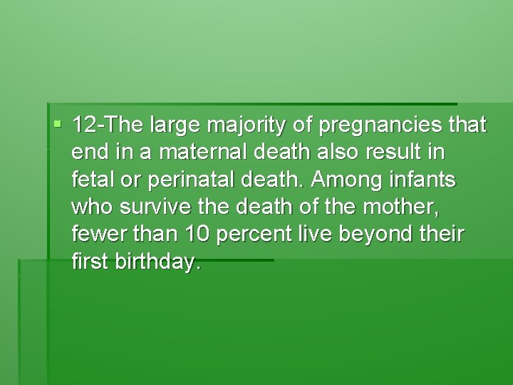 § 12 -The large majority of pregnancies that end in a maternal death also