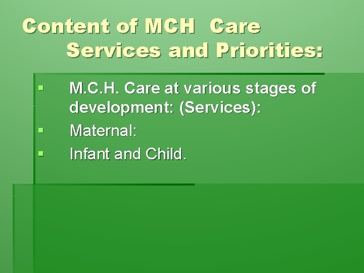 Content of MCH Care Services and Priorities: § § § M. C. H. Care