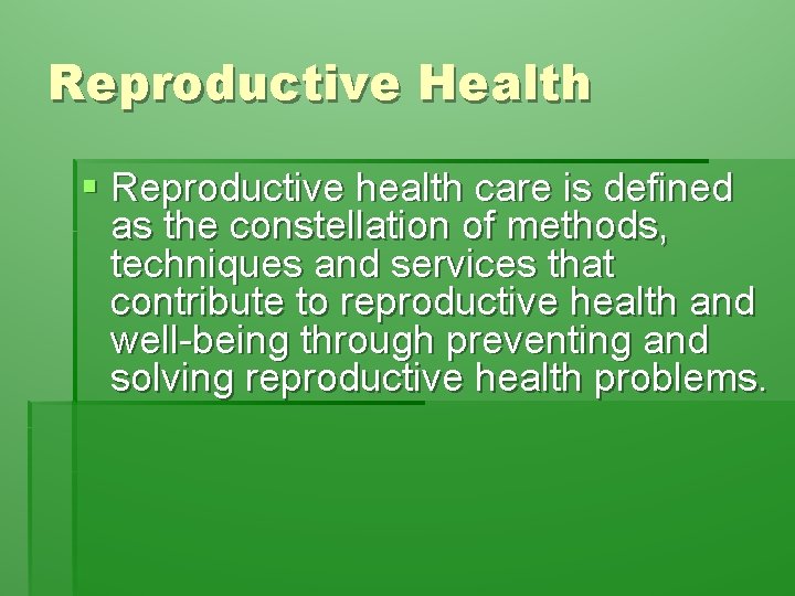 Reproductive Health § Reproductive health care is defined as the constellation of methods, techniques