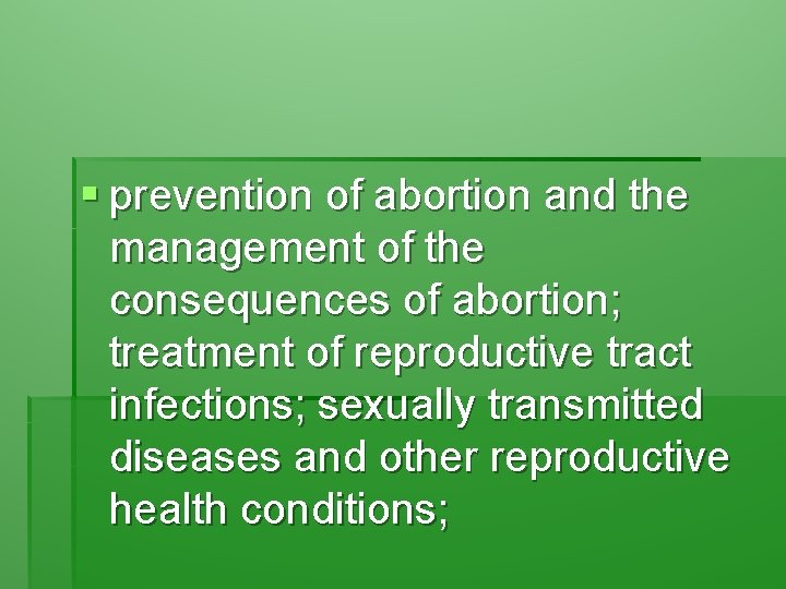§ prevention of abortion and the management of the consequences of abortion; treatment of