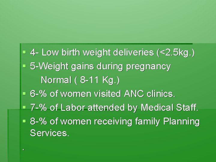 § 4 - Low birth weight deliveries (<2. 5 kg. ) § 5 -Weight