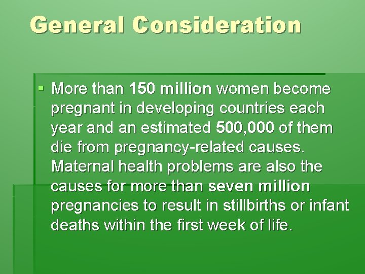 General Consideration § More than 150 million women become pregnant in developing countries each