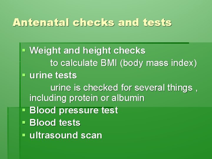 Antenatal checks and tests § Weight and height checks to calculate BMI (body mass