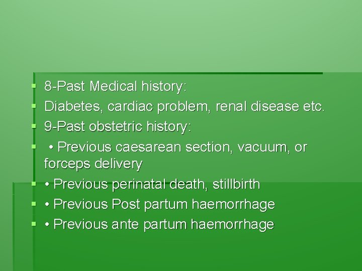 § § § § 8 -Past Medical history: Diabetes, cardiac problem, renal disease etc.