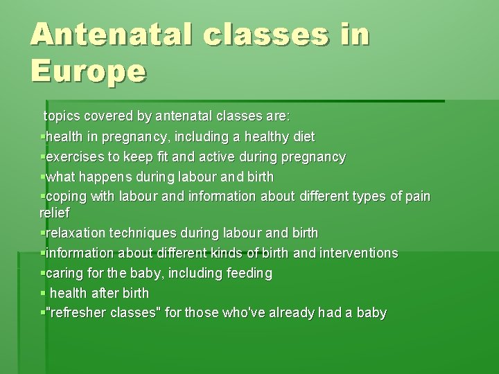 Antenatal classes in Europe topics covered by antenatal classes are: §health in pregnancy, including