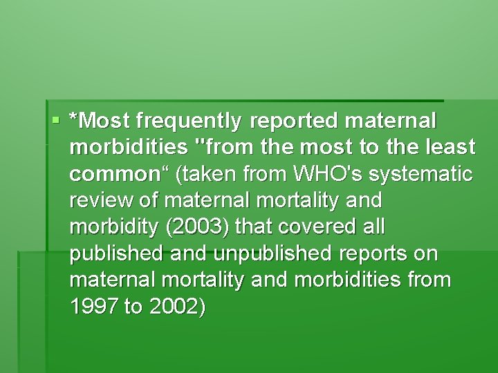 § *Most frequently reported maternal morbidities "from the most to the least common“ (taken