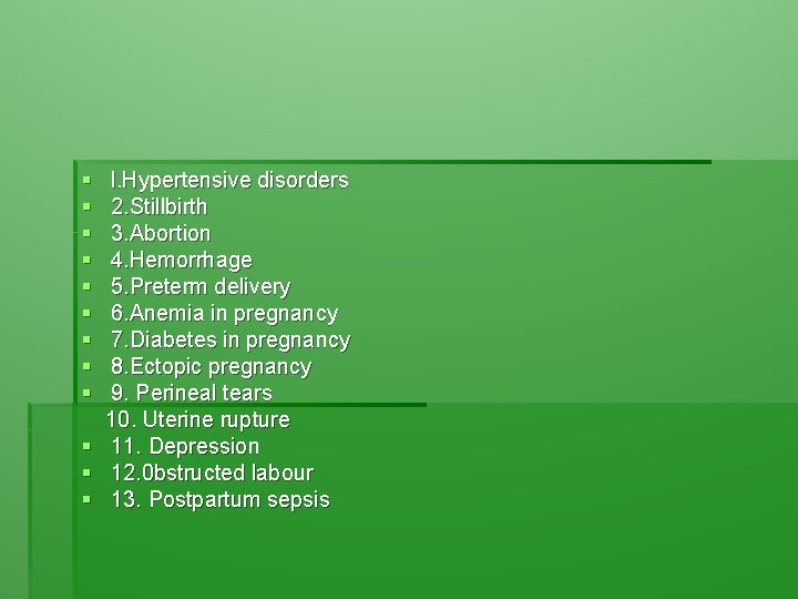 § § § § § l. Hypertensive disorders 2. Stillbirth 3. Abortion 4. Hemorrhage