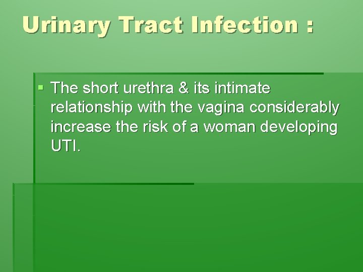 Urinary Tract Infection : § The short urethra & its intimate relationship with the